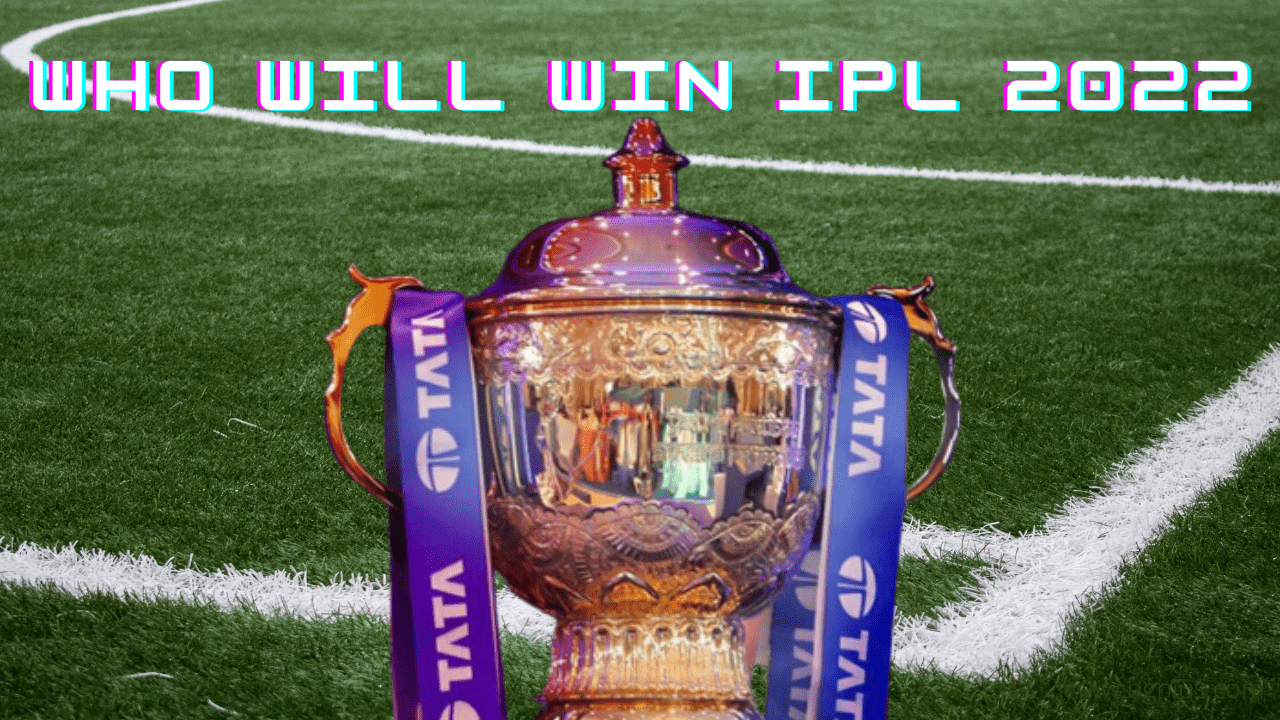 Who Will Win IPL 2022?