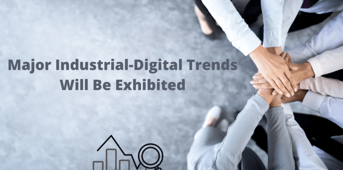 industrial-digital trends will be exhibited in 2022