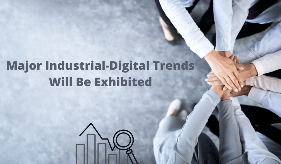 industrial-digital trends will be exhibited in 2022